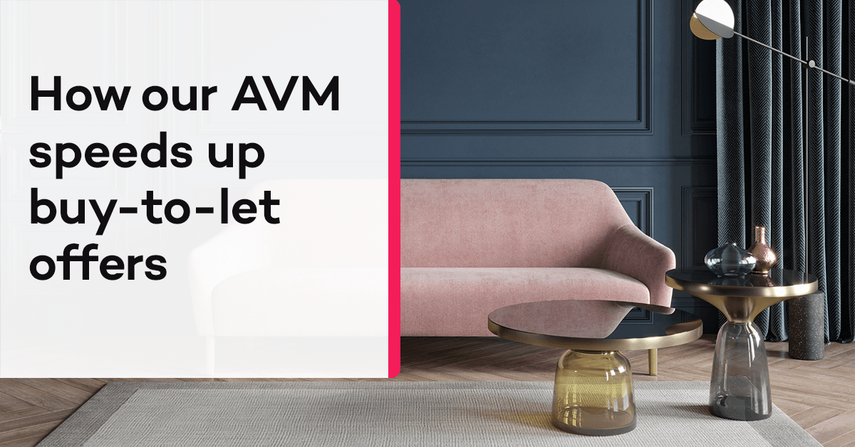 How our AVM speeds up buy-to-let offers